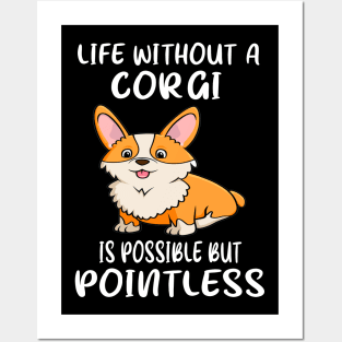 Life Without A Corgi Is Possible But Pointless (21) Posters and Art
